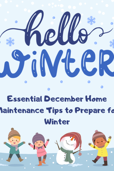 Essential December Home Maintenance Tips to Prepare for Winter