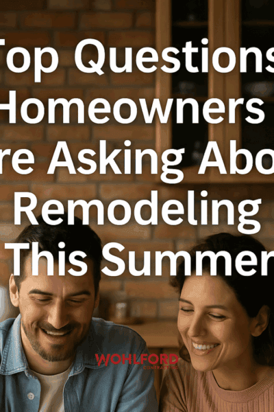 Top Questions Homeowners Are Asking About Remodeling This Summer